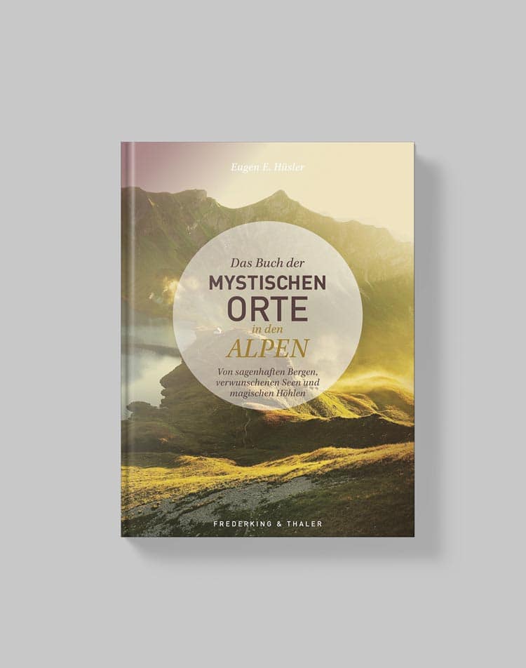 Das Buch der mystischen Orte in den Alpen